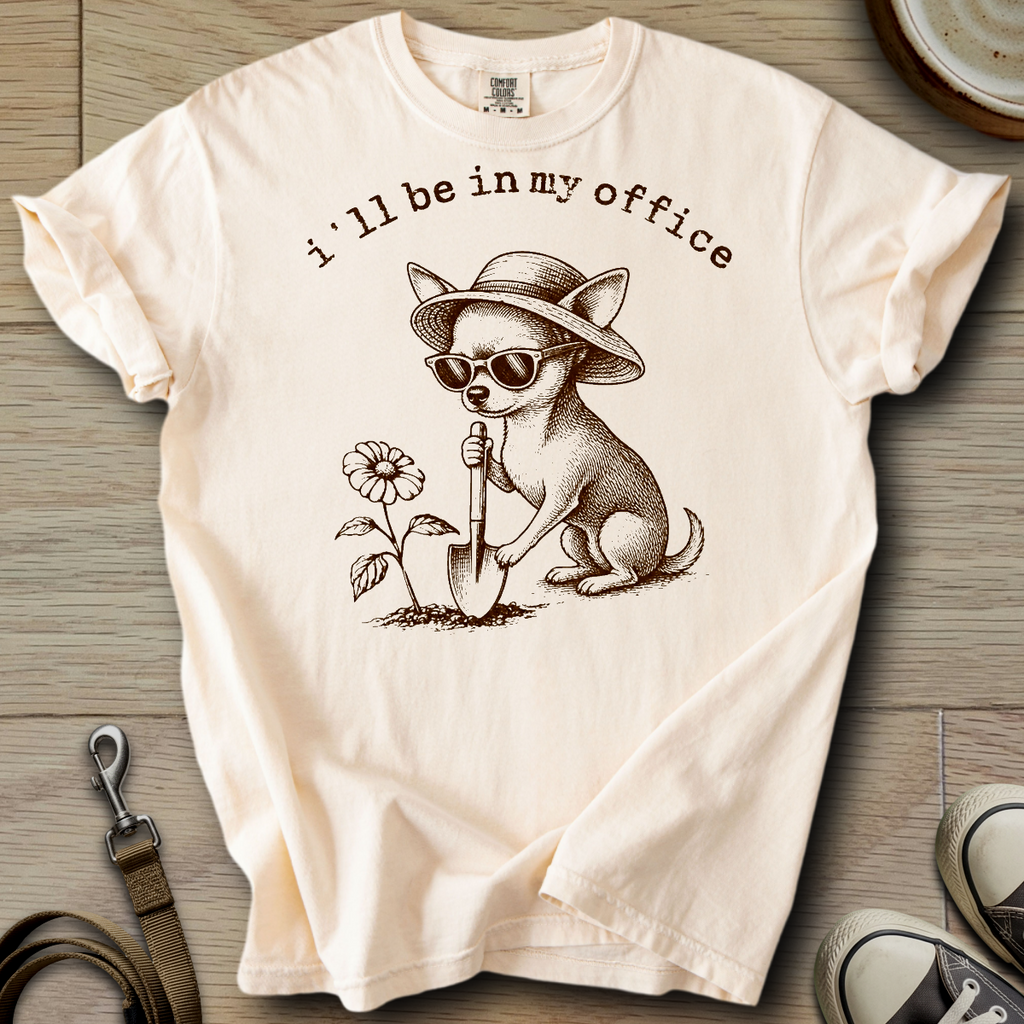 I´ll be in my office - Chihuahua T-Shirt