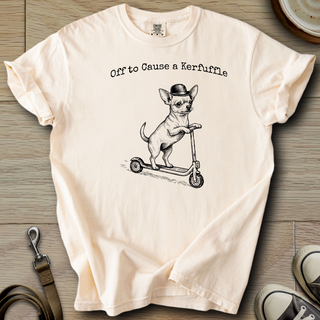 Off to Cause a Kerfuffle - Chihuahua T-Shirt