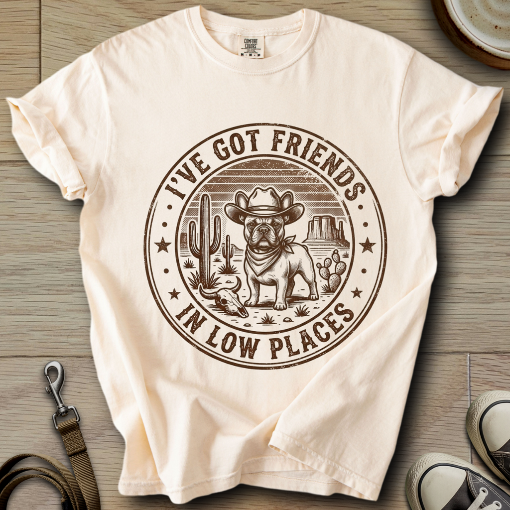 Got Friends in Low Places - Frenchie T-Shirt