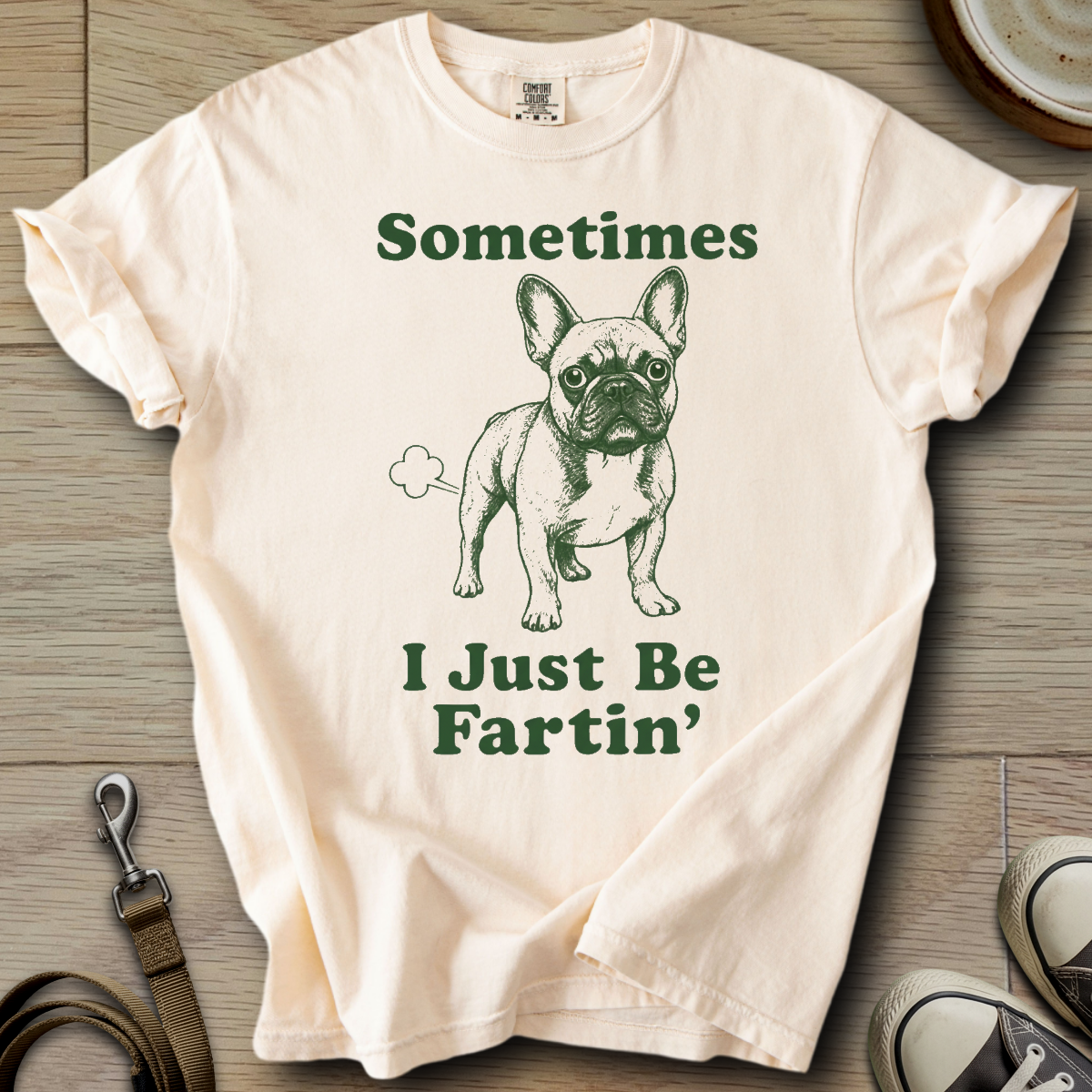 I Just be Fartin - Frenchie T-Shirt