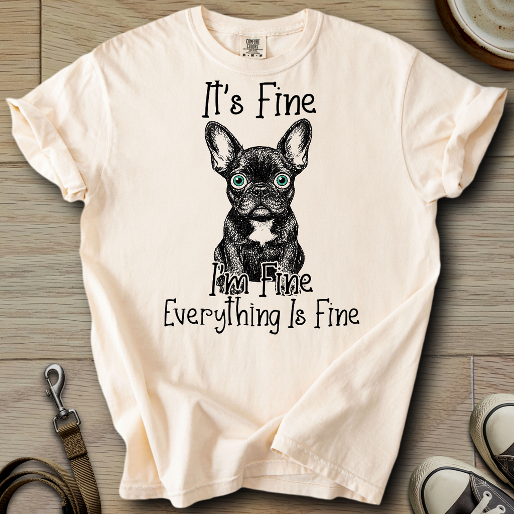 Everything is Fine - Frenchie T-Shirt