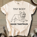 Tiny Body Huge Tantrum - Frenchie T-Shirt