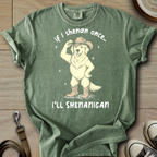 I will Shenanigan - Golden T-Shirt