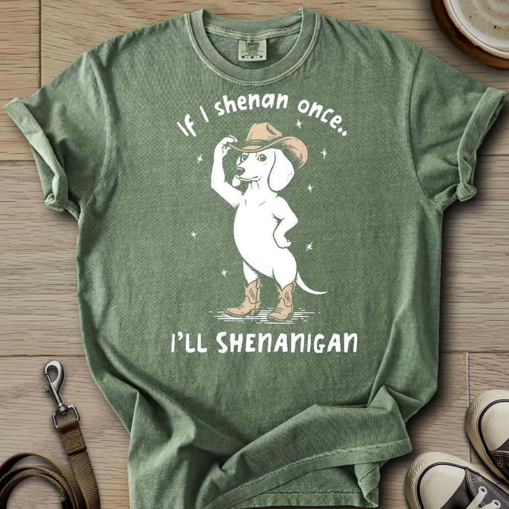 I will Shenanigan - Doxie T-Shirt