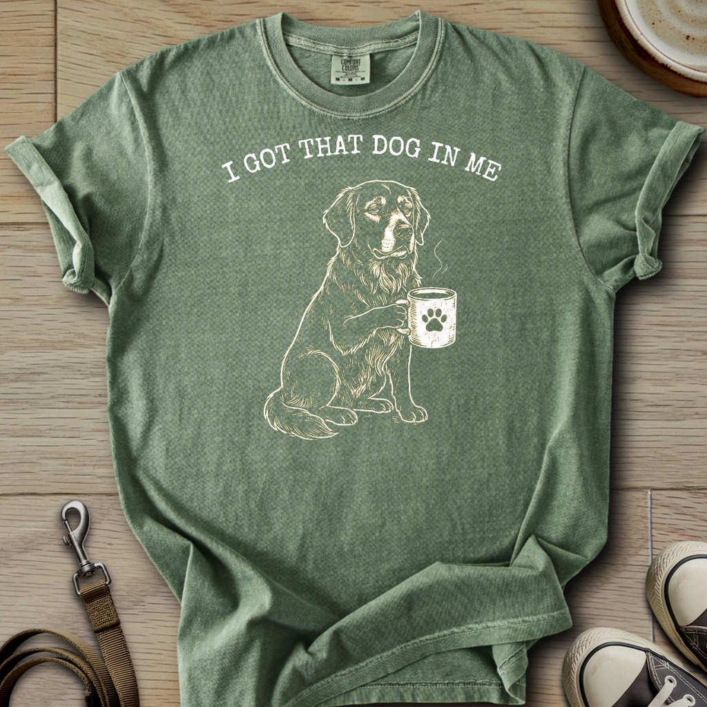 I got that Dog in Me - Golden T-Shirt