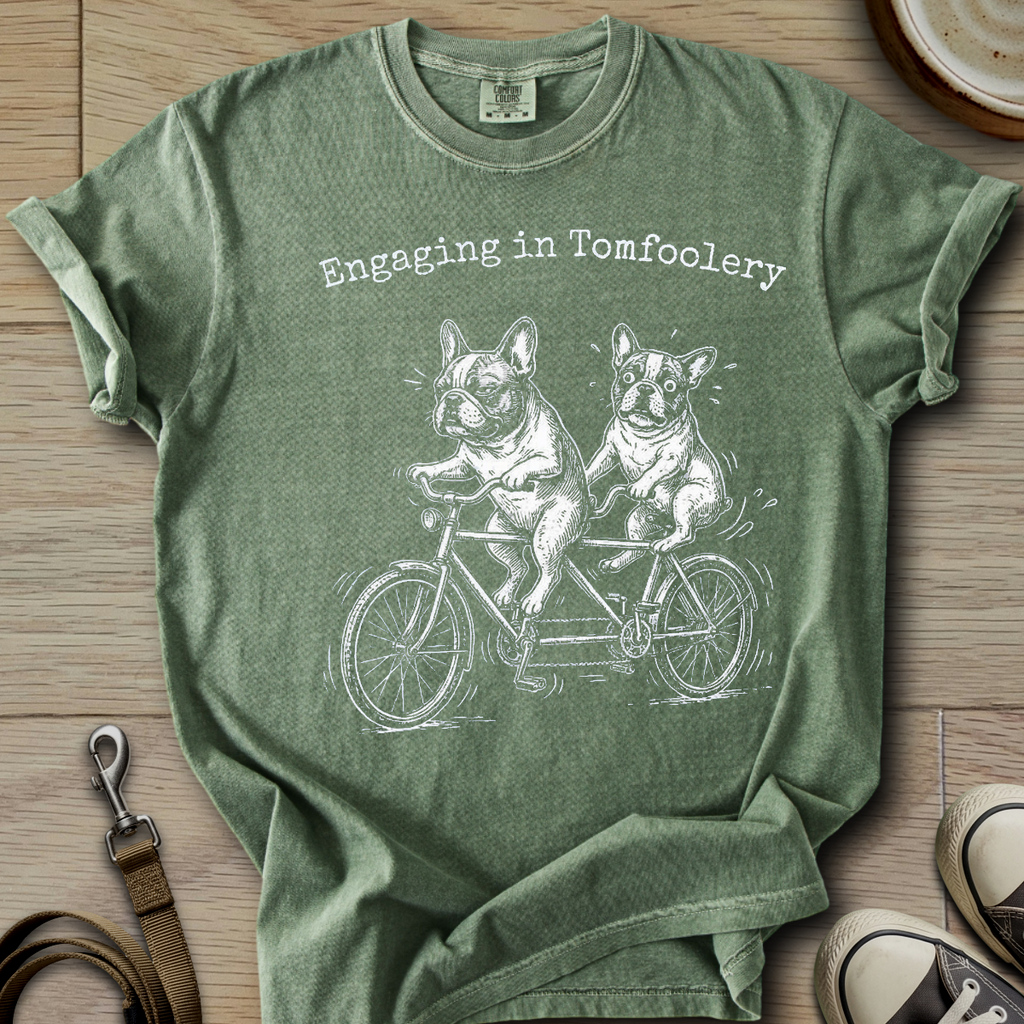 Engaging in Tomfoolery - Frenchie T-Shirt