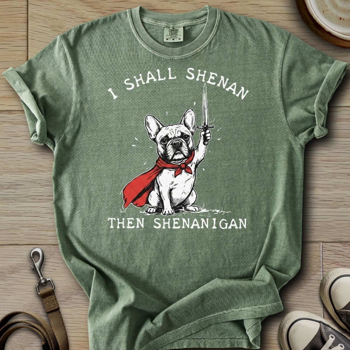 I Shall Shenan - Frenchie T-Shirt