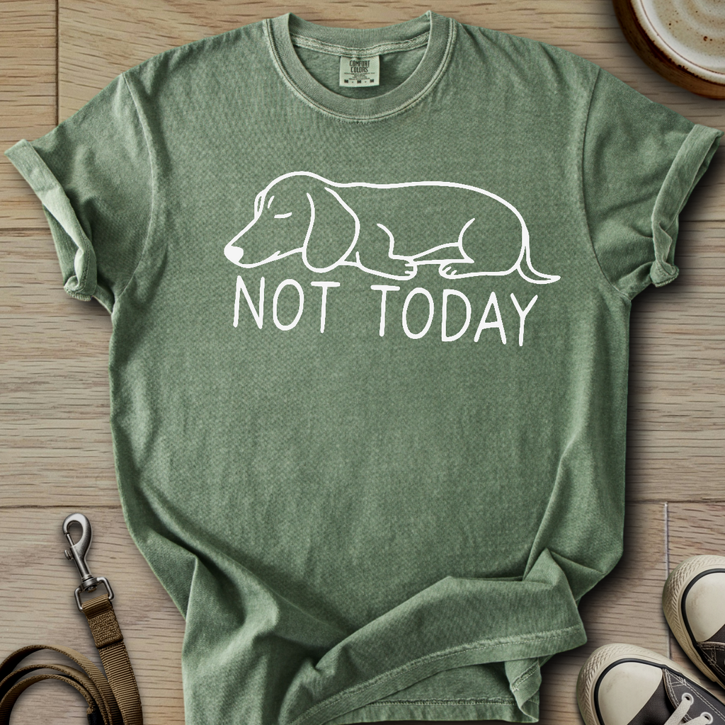 Not Today - Doxie T-Shirt