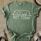 Not Today - Doxie T-Shirt