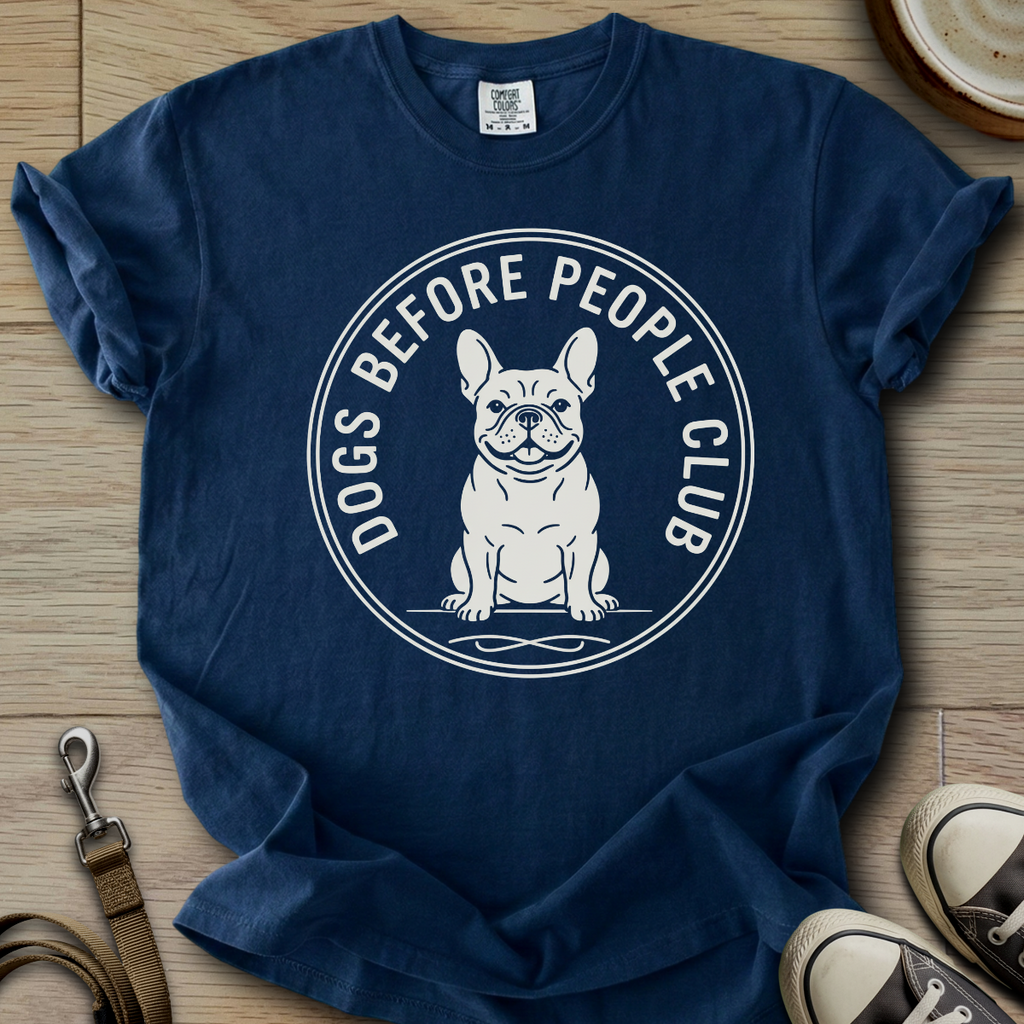 Dogs Before People Club - Frenchie T-Shirt