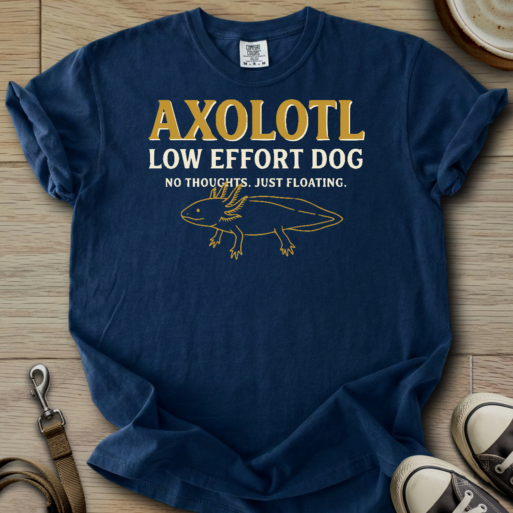 Low Effort Dog - Axolotl T-Shirt