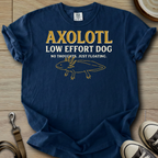 Low Effort Dog - Axolotl T-Shirt