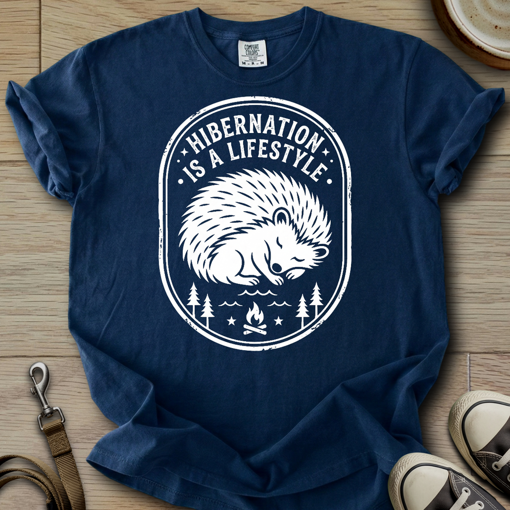 Hibernation is a Lifestyle - Hedgie T-Shirt