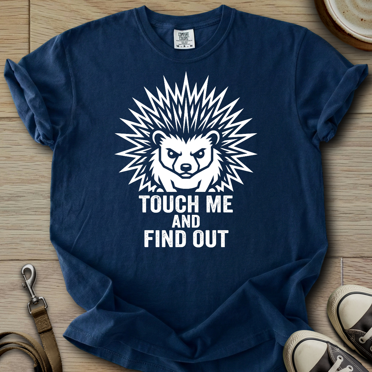 Touch me and Find out - Hedgie T-Shirt