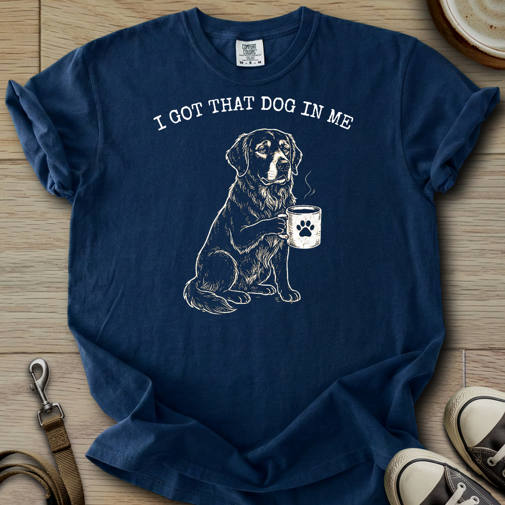 I got that Dog in Me - Golden T-Shirt