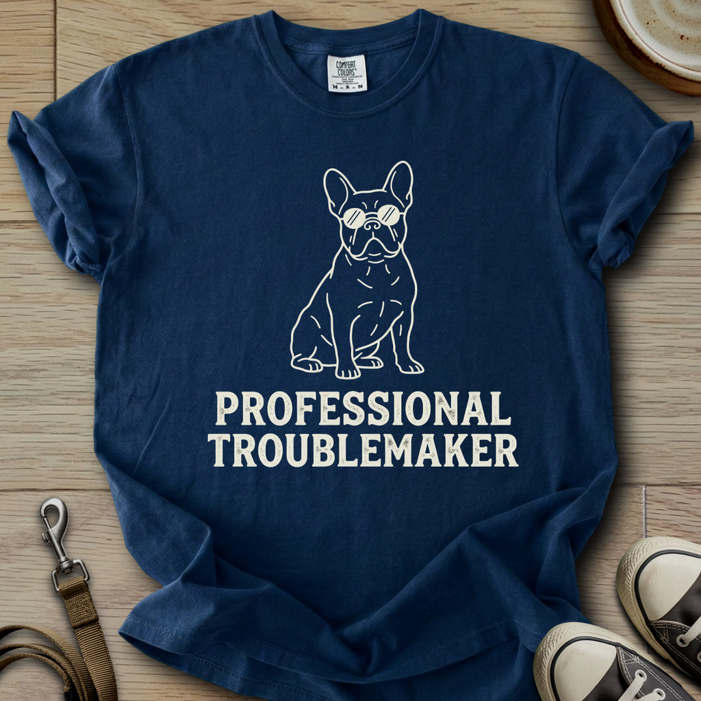 Professional Troublemaker - Frenchie T-Shirt