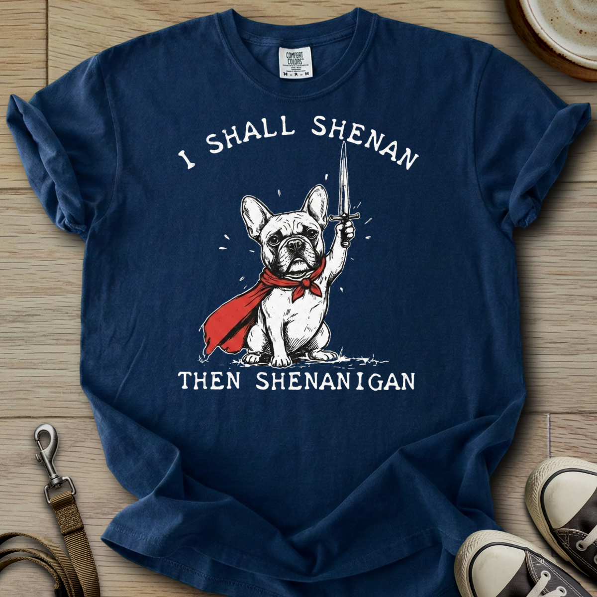 I Shall Shenan - Frenchie T-Shirt