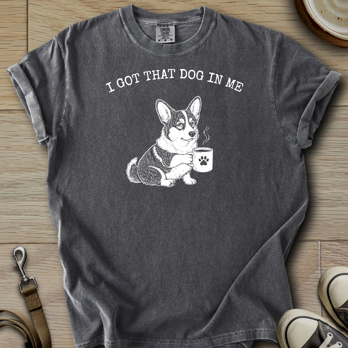 I got that Dog in Me - Corgi T-Shirt