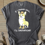 I will Shenanigan - Corgi T-Shirt