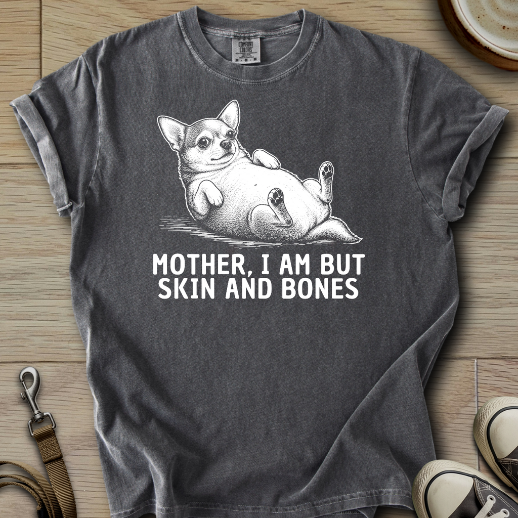 Skin and Bones - Chihuahua T-Shirt