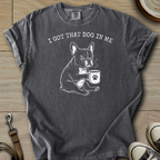 I got that Dog in Me - Frenchie T-Shirt