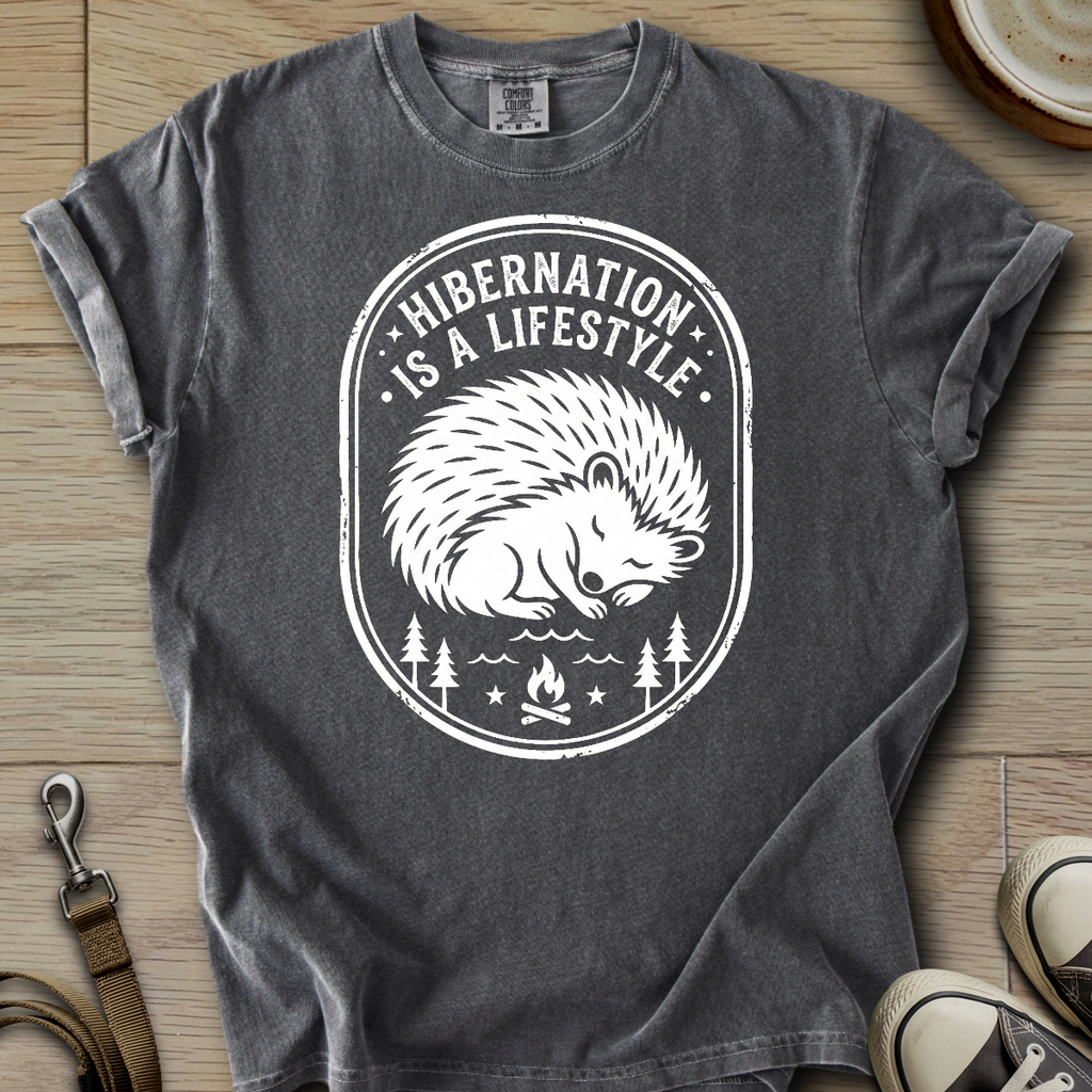 Hibernation is a Lifestyle - Hedgie T-Shirt