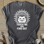 Touch me and Find out - Hedgie T-Shirt