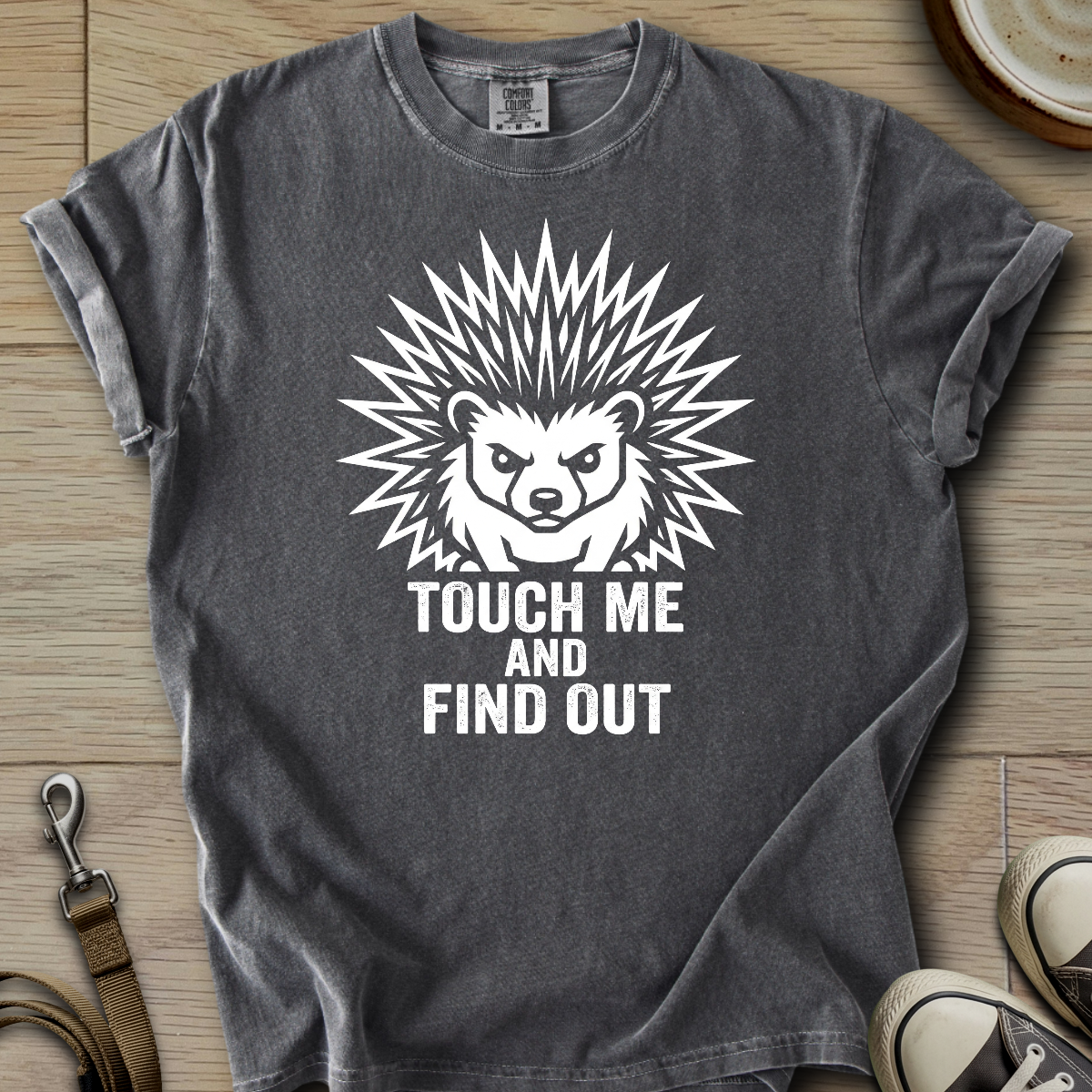 Touch me and Find out - Hedgie T-Shirt
