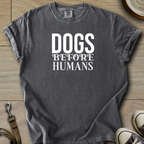 Dogs before Humans T-Shirt