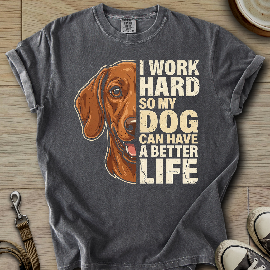 My Dog can have a better Life - Doxie T-Shirt