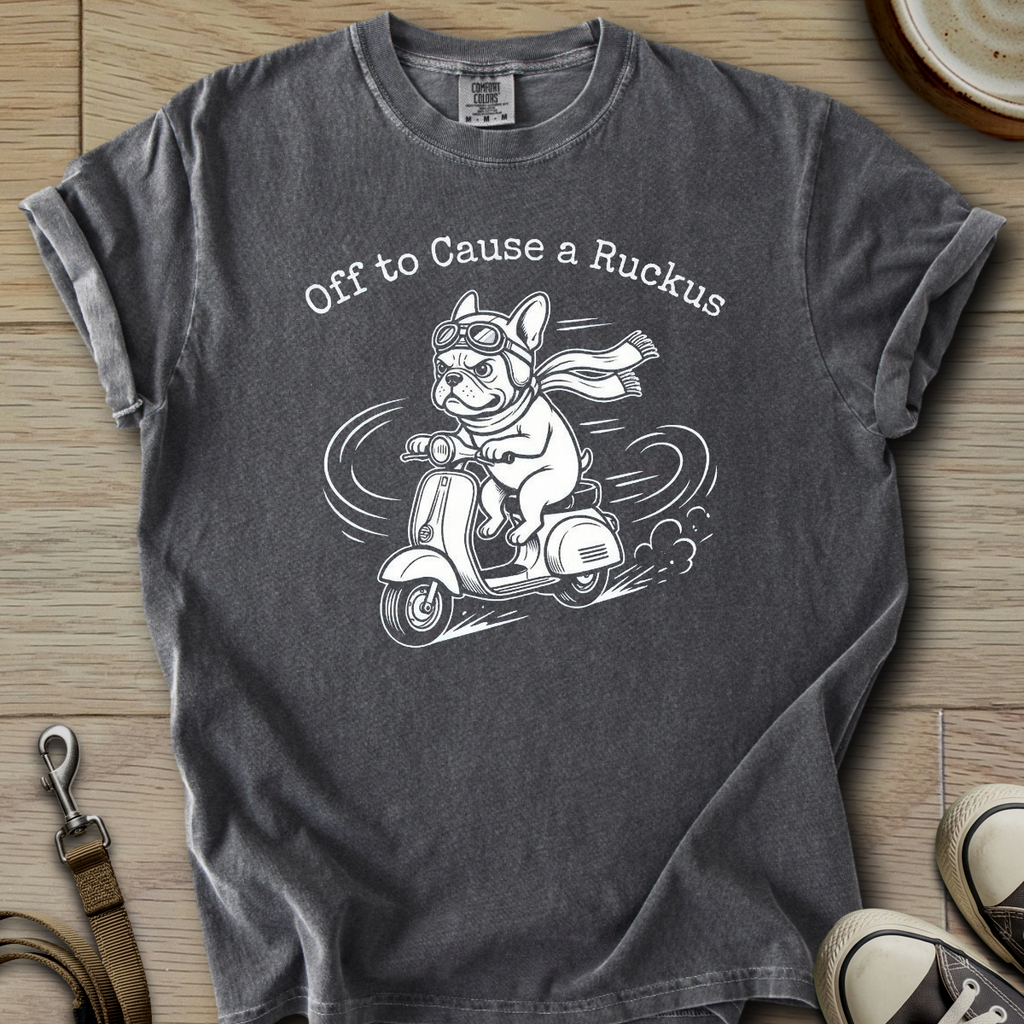 Off to Cause a Ruckus - Frenchie T-Shirt