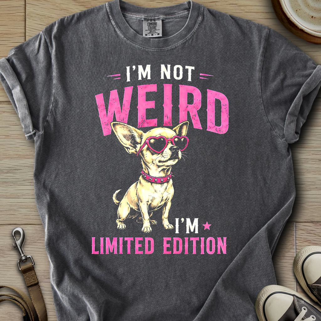 Im not Weird - Chihuahua T-Shirt