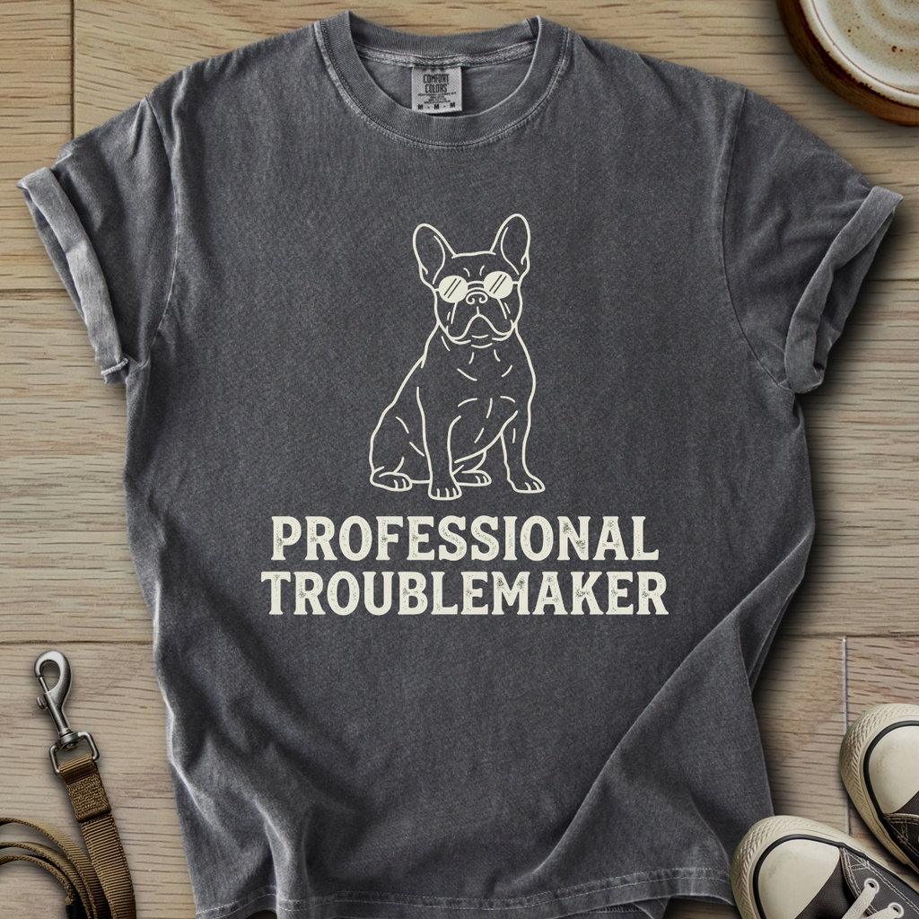 Professional Troublemaker - Frenchie T-Shirt