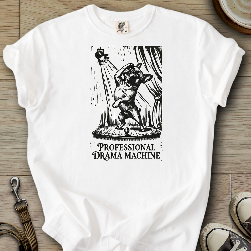 Professional Drama Machine - Frenchie T-Shirt