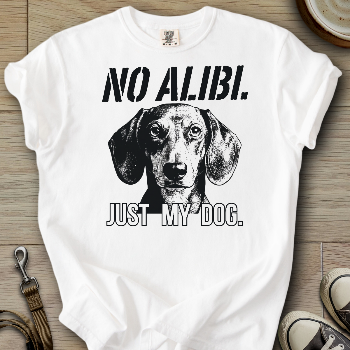 No Alibi. Just my Dog - Doxie T-Shirt