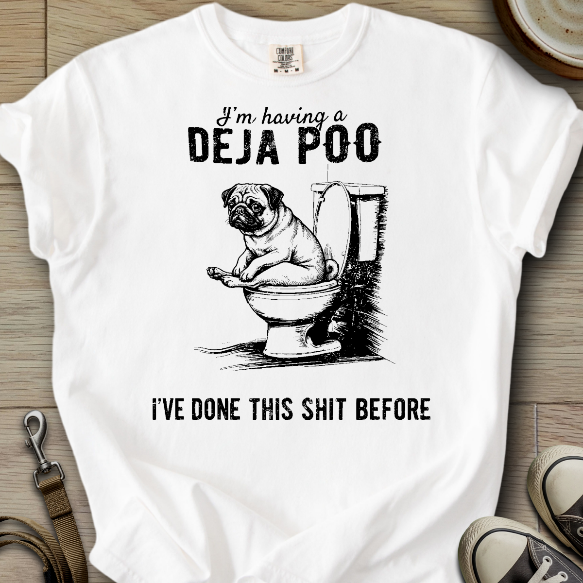 Having a Deja Poo - Pug T-Shirt