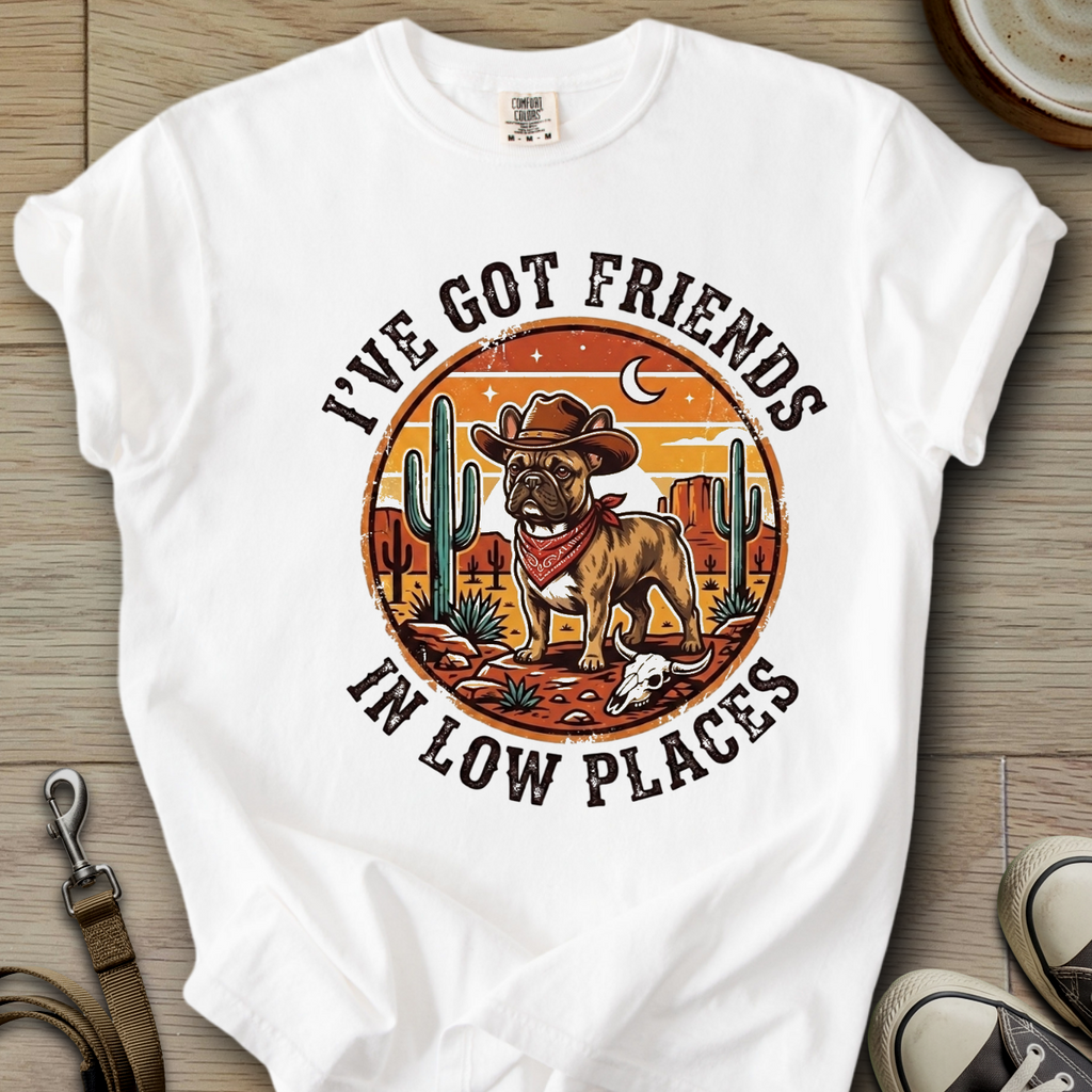 Got Friends in Low Places - Frenchie T-Shirt