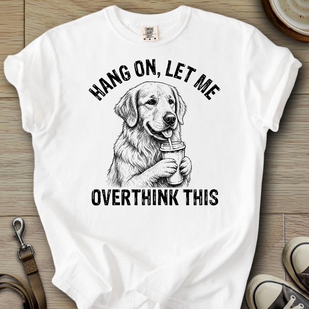 Let me Overthink - Golden T-Shirt