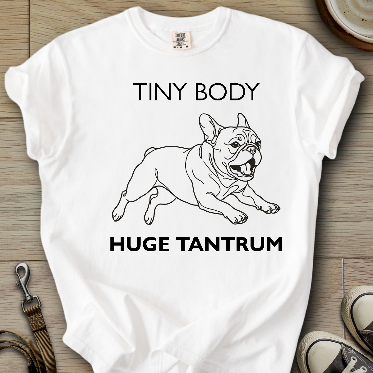 Tiny Body Huge Tantrum - Frenchie T-Shirt