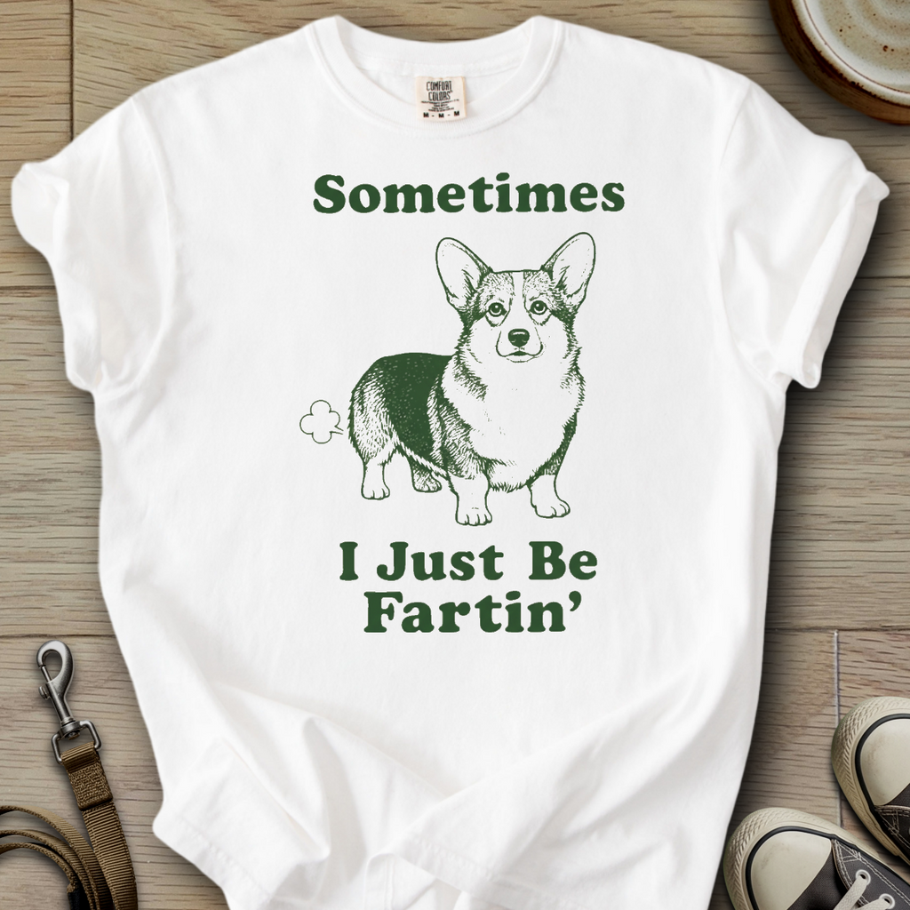 I Just be Fartin - Corgi T-Shirt