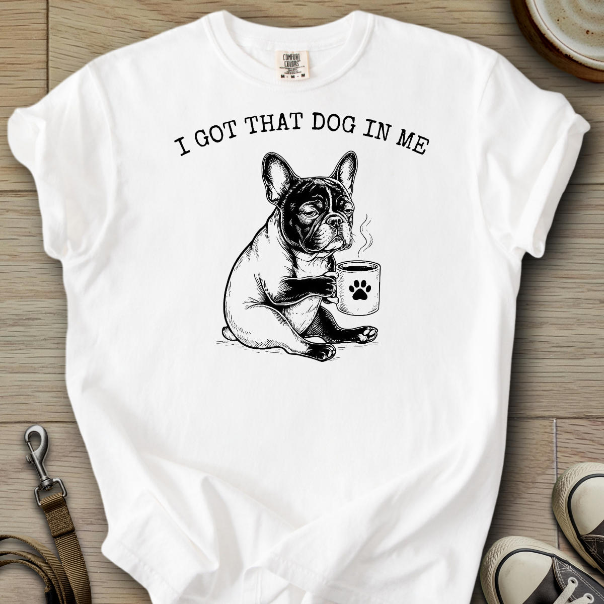 I got that Dog in Me - Frenchie T-Shirt