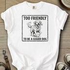 Too Friendly to be a Guard - Golden T-Shirt