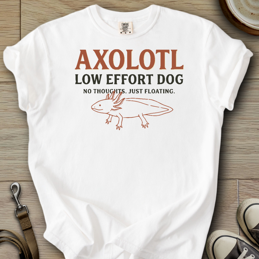 Low Effort Dog - Axolotl T-Shirt