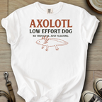 Low Effort Dog - Axolotl T-Shirt