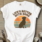 Life is Better W/Dogs T-Shirt
