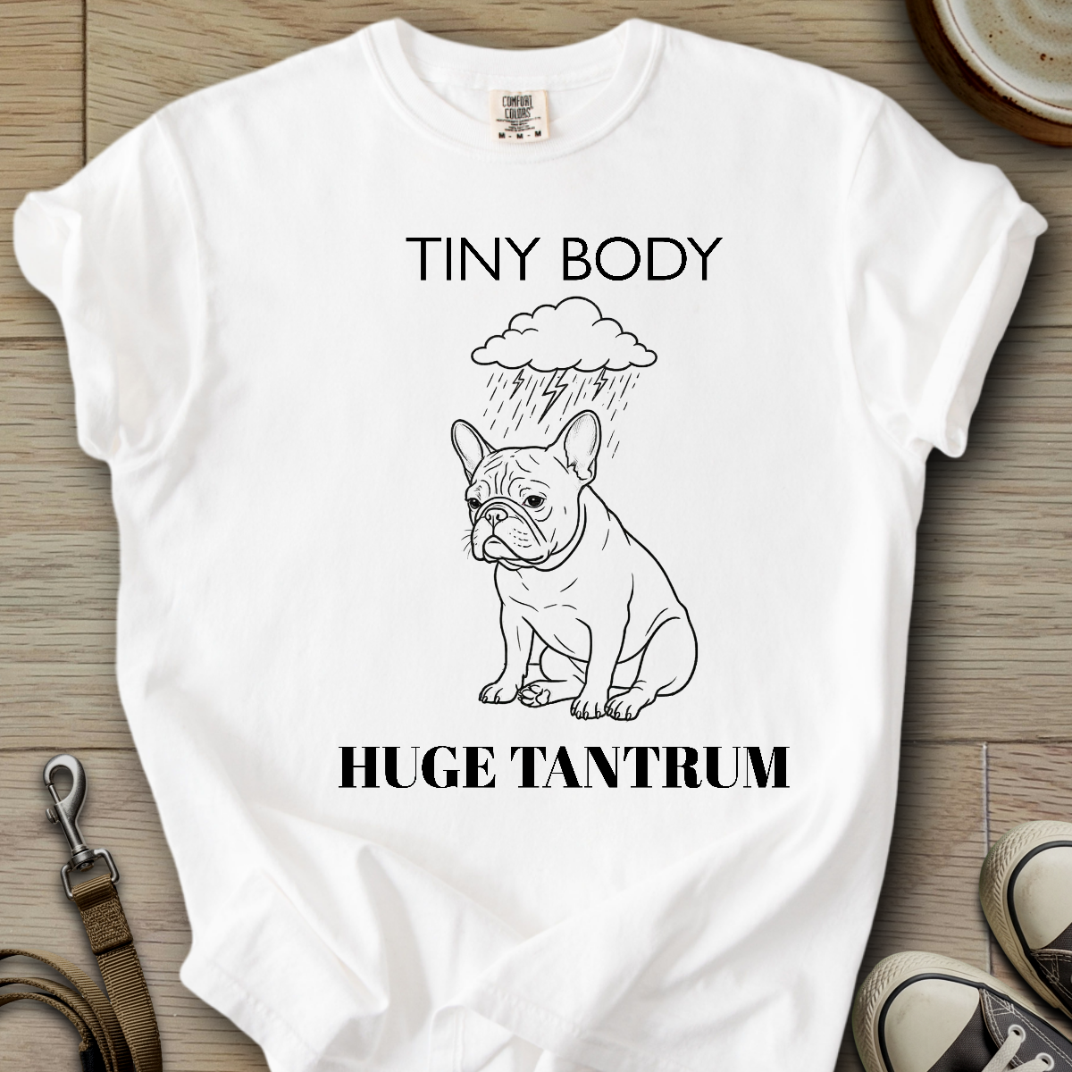 Tiny Body Huge Tantrum - Frenchie T-Shirt