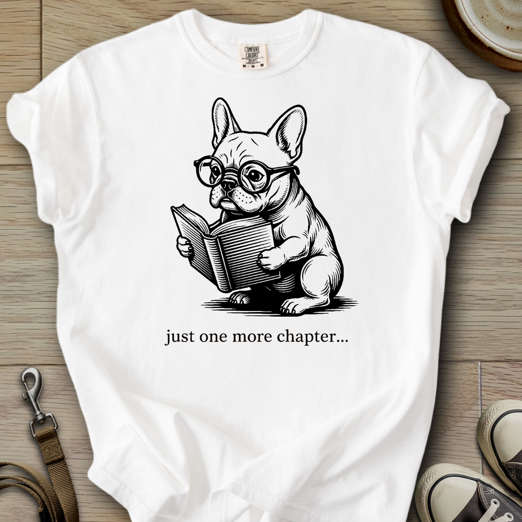 Just one more Chapter - Frenchie T-Shirt
