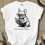 Just one more Chapter - Frenchie T-Shirt