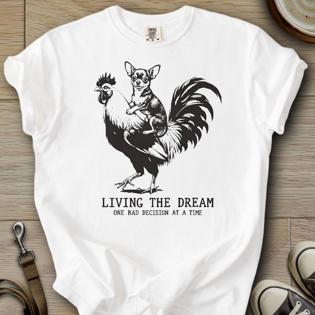 Living The Dream - Chihuahua T-Shirt ©