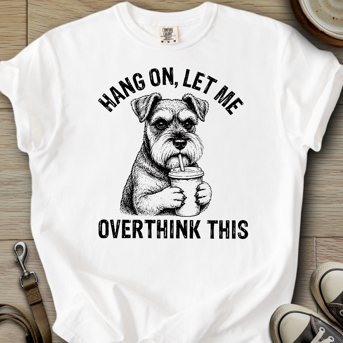 Hang on, let me Overthink this - Schnauzer T-Shirt